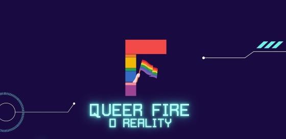 Reality Queer Fire