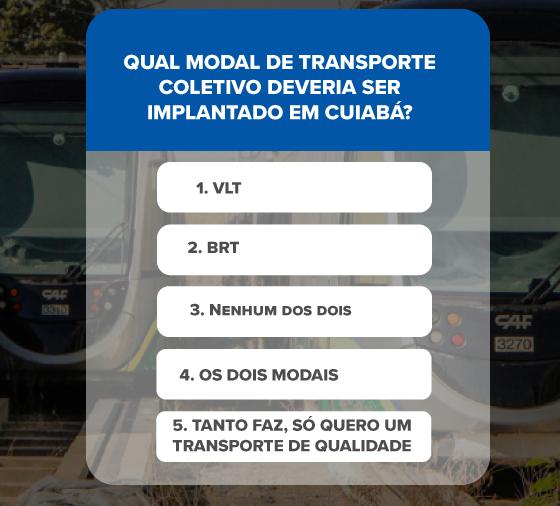 Qual modal de transporte coletivo deveria ser implantado em Cuiabá?