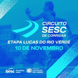 Estão abertas as inscrições para o Circuito Sesc de Corridas – etapa Lucas do Rio Verde 